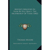 Libro Moore's Melodies In Irish By His Grace, The Archbis...