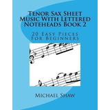 Tenor Sax Sheet Music With Lettered Noteheads Book 2 : 20...