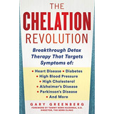 The Chelation Revolution: Breakthrough Detox Therapy, With A Foreword By Tammy Born Huizenga, D.o., Founder Of The Born Clinic, De Greenberg, Gary. Editorial Humanix Books, Tapa Dura En Inglés