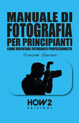 Libro: Manuale Di Fotografia Per Principianti: Come Diventar