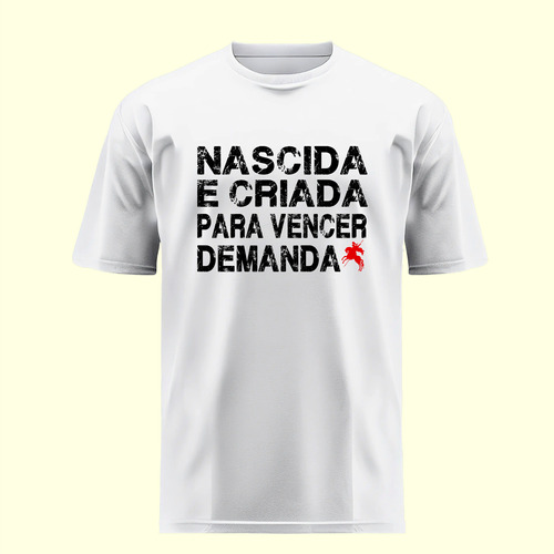 Camisa São Jorge Mulher Nascida E Criada Para Vencer Demanda