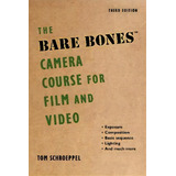 The Bare Bones Camera Course For Film And Video, De Tom Schroeppel. Editorial Skyhorse Publishing, Tapa Blanda En Inglés
