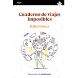 Cuaderno De Viajes Imposibles, De Gomez, Kike. Editorial Algar Editorial, Tapa Dura En Español