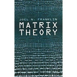 Matrix Theory, De Joel Nick Franklin. Editorial Dover Publications Inc., Tapa Blanda En Inglés