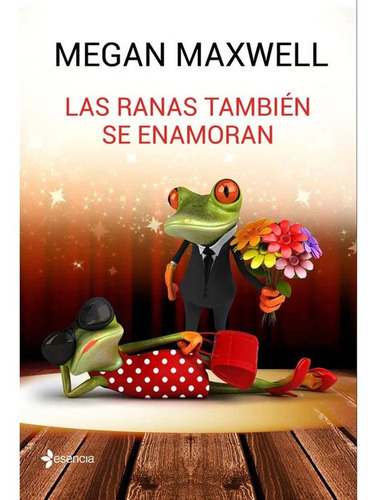 Las Ranas También Se Enamoran, De Megan Maxwell. Editorial Esencia, Tapa Blanda En Español, 2018