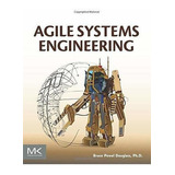 Agile Systems Engineering - Douglass, Bruce Powel, De Douglass, Bruce Powel. Editorial Morgan Kaufmann En Inglés