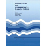 Climate Change And Water Resources Planning Criteria, De Kenneth D. Frederick. Editorial Springer, Tapa Dura En Inglés