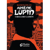 Arsène Lupin, Caballero Ladrón Libro Tapa Dura - Plutón