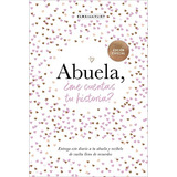 Abuela ¿me Cuentas Tu Historia? -edicion Oficial-: Un Libro