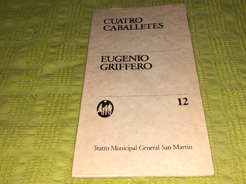 Cuatro Caballetes - Eugenio Griffero - Teatro San Martín