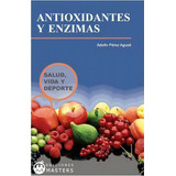 Antioxidantes Y Enzimas, De Adolfo Perez Agusti. Editorial Createspace Independent Publishing Platform, Tapa Blanda En Español