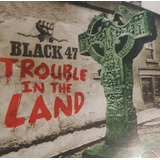 Black 47 Trouble In The Land Cd