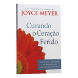 Curando O Coração Ferido Joyce Meyer Cristão Evangélico