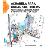 Acuarela Para Urban Sketchers Recursos Para Dibujar, Pintar 