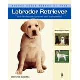 Labrador Retriever . Nuevas Guias Perros De Raza., De Kilgore Bauer Nona. Editorial Hispano-europea, Tapa Blanda En Español, 1900