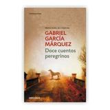 Doce Cuentos Peregrinos. Gabriel García Márquez. Editorial Debolsillo En Español. Tapa Blanda