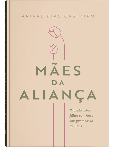 Mães Da Aliança: Orando Pelos Filhos Com Base Nas Promessas De Deus, De Arival Dias Casimiro. Editora Heziom, Capa Dura, Edição 1ª Edição Em Português, 2023