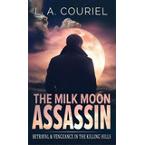 The Milk Moon Assassin, De L A Couriel. Editorial Cacd, Tapa Dura En Inglés
