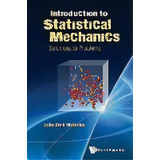 Introduction To Statistical Mechanics: Solutions To Problems, De John Dirk Walecka. Editorial World Scientific Publishing Co Pte Ltd, Tapa Blanda En Inglés