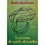 La Eutonía De Gerda Alexander - Denis Digelmann