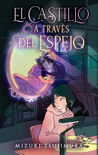 Libro El Castillo A Través Del Espejo  - Mizuki Tsujimura - Puck