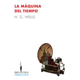 La Máquina Del Tiempo, De Wells, H. G.. Editorial Ediciones B, Tapa Blanda En Español, 2016