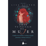 Libro Amar Tu Paisaje De Mujer - Lister, Lisa