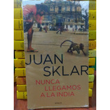 Nunca Llegamos A La India Juan Sklar Emecé Nuevo *