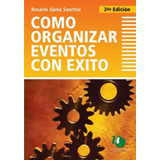 Como Organizar Eventos Con Exito - 2da Edicion - Sanchez