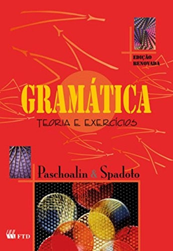 Livro Gramática: Teoria E Exercícios - Paschoalin E Spadoto [2008]