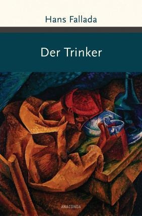 Der Trinker - Hans Fallada (alemán)