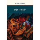Der Trinker - Hans Fallada (alemán)