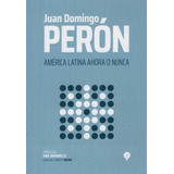 Libro America Latina Ahora O Nunca - Juan Domingo Peron