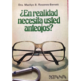 ¿ En Realidad Necesita Usted Anteojos? Dra. Rosanes-berrett