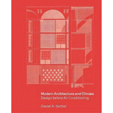 Modern Architecture And Climate : Design Before Air Conditioning, De Daniel A. Barber. Editorial Princeton University Press, Tapa Dura En Inglés