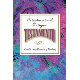 Introducción Al Antiguo Testamento, De Guillermo Ramírez Muñoz. Editorial Abingdon Press, Tapa Blanda En Español, 2003