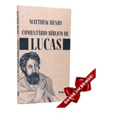 Livro Comentário Bíblico De Lucas | Matthew Henry Cristão