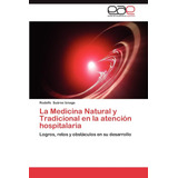 Libro: La Medicina Natural Y Tradicional En La Atención Hosp
