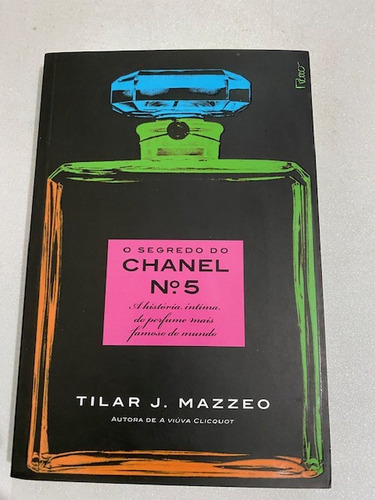 O Segredo Do Chanel Nº 5: A História Íntima Do Perfume Mais Famoso Do Mundo