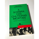 Livro À Sombra Das Chuteiras Imortais Nelson Rodrigues Raro 2000