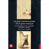 Gran Transformacion En El Gusto Musical, La - William Weber