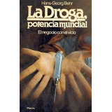 La Droga, Potencia Mundial Hans Georg Behr Edicion 1981