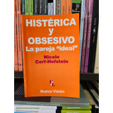 Histérica Y Obsesivo - La Pareja  Ideal - Cerf Hofstein (nv)