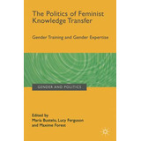 Libro The Politics Of Feminist Knowledge Transfer : Gende...