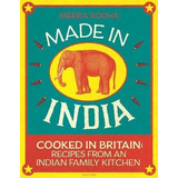 Made In India La Mejor Cocina Casera De La India Meera Sodha