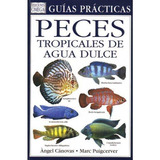 Libro: Peces Tropicales De Agua Dulce. Canovas, A Y Puigcerv