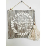 Cartel Welcome Home De Madera Patinada Con Borla