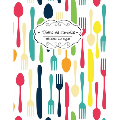 Libro: Diario De Comidas: Tenedores (mi Dieta, Mis Reglas) (
