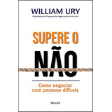 Supere O Não: Como Negociar Com Pessoas Difíceis, De Ury, William. Editora Saraiva Educação S. A., Capa Mole Em Português, 2019