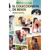Libro: El Coleccionista De Besos. Ramos, Pedro. Edebe